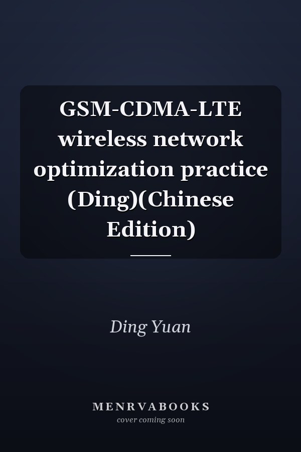 GSM-CDMA-LTE wireless network optimization practice (Ding)(Chinese Edition)