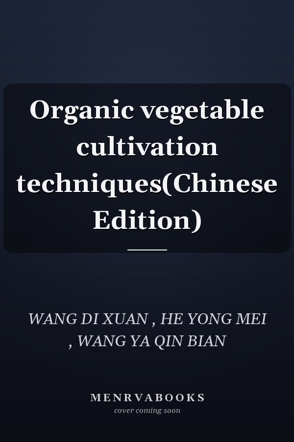 Organic vegetable cultivation techniques(Chinese Edition)