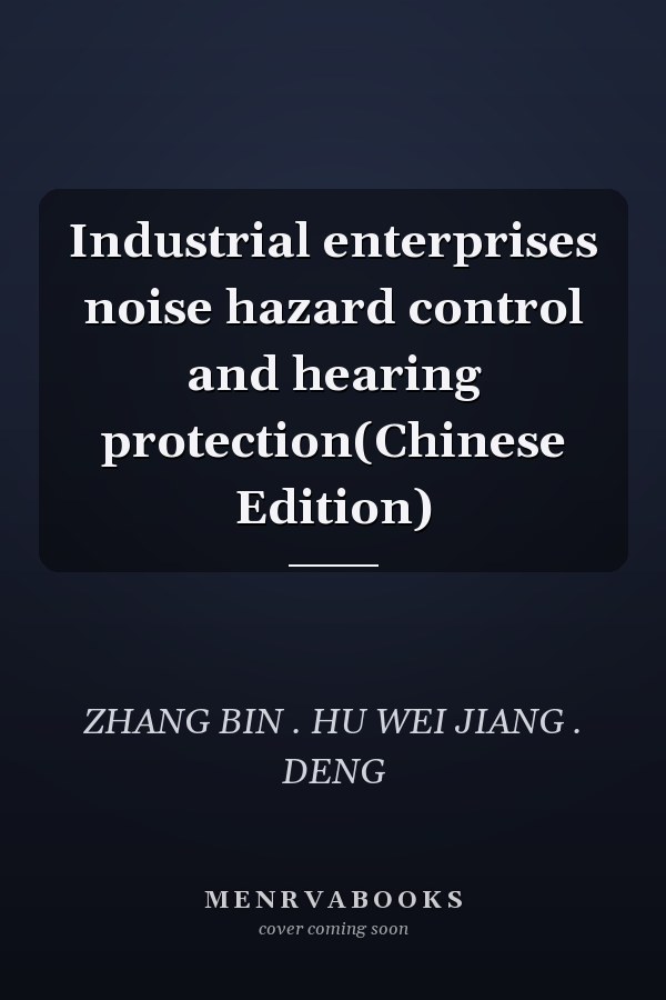 Industrial enterprises noise hazard control and hearing protection(Chinese Edition)
