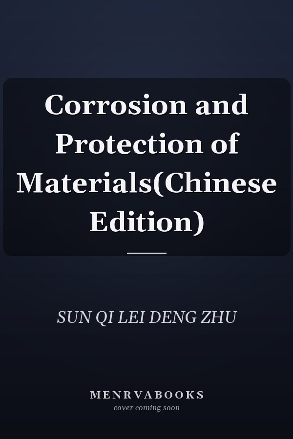 Corrosion and Protection of Materials(Chinese Edition)