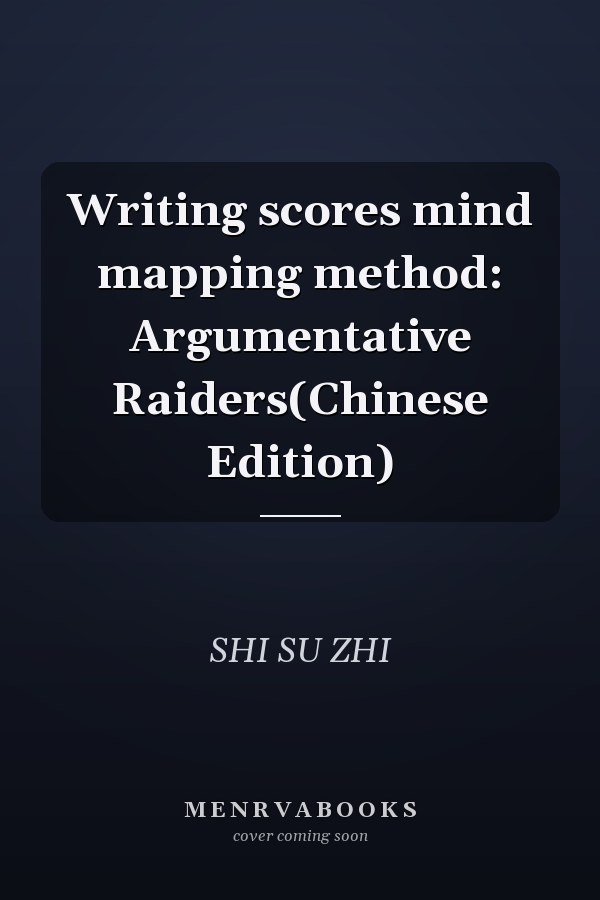 Writing scores mind mapping method: Argumentative Raiders(Chinese Edition)