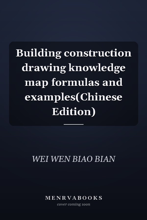 Building construction drawing knowledge map formulas and examples(Chinese Edition)