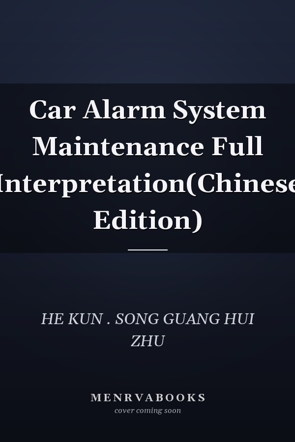 Car Alarm System Maintenance Full Interpretation(Chinese Edition)