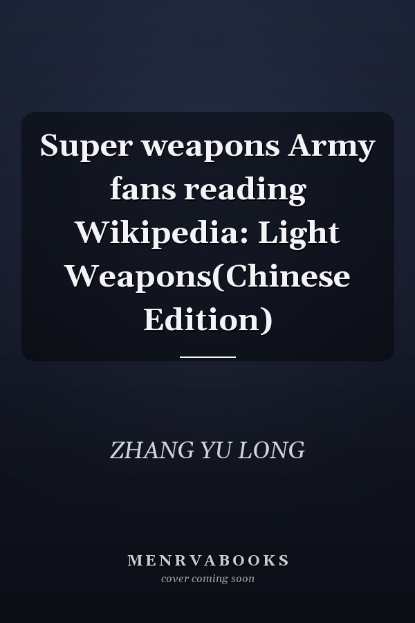 Super weapons Army fans reading Wikipedia: Light Weapons(Chinese Edition)