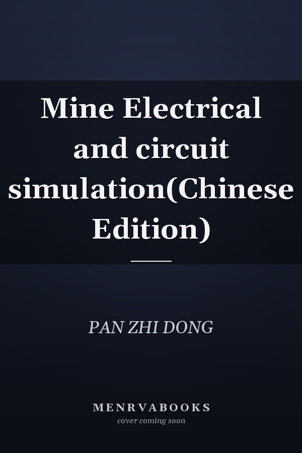 Mine Electrical and circuit simulation(Chinese Edition)