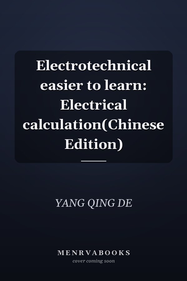 Electrotechnical easier to learn: Electrical calculation(Chinese Edition)