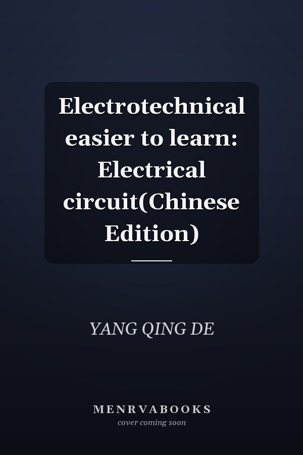 Electrotechnical easier to learn: Electrical circuit(Chinese Edition)