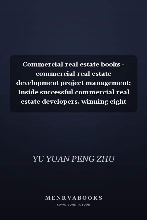 Commercial real estate books - commercial real estate development project management: Inside successful commercial real estate developers. winning eight management module(Chinese Edition)