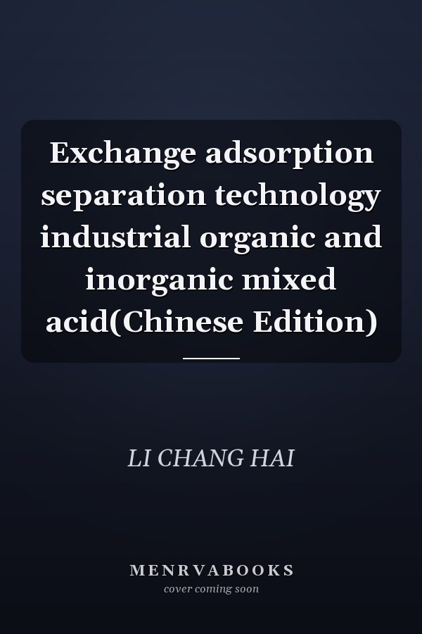 Exchange adsorption separation technology industrial organic and inorganic mixed acid(Chinese Edition)
