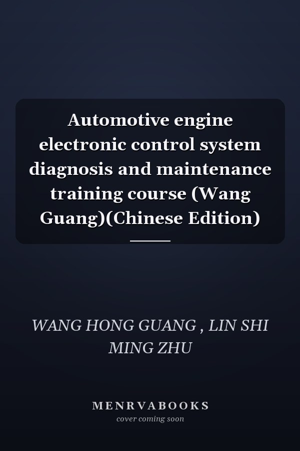 Automotive engine electronic control system diagnosis and maintenance training course (Wang Guang)(Chinese Edition)