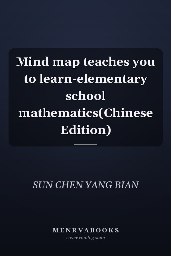 Mind map teaches you to learn-elementary school mathematics(Chinese Edition)