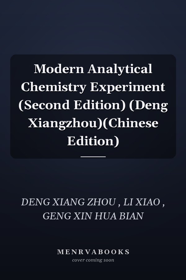 Modern Analytical Chemistry Experiment (Second Edition) (Deng Xiangzhou)(Chinese Edition)