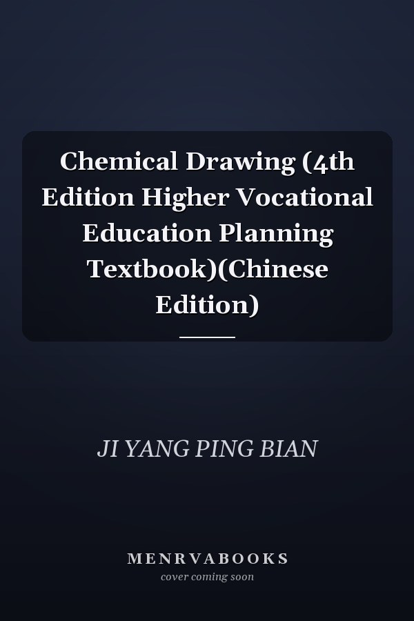Chemical Drawing (4th Edition Higher Vocational Education Planning Textbook)(Chinese Edition)