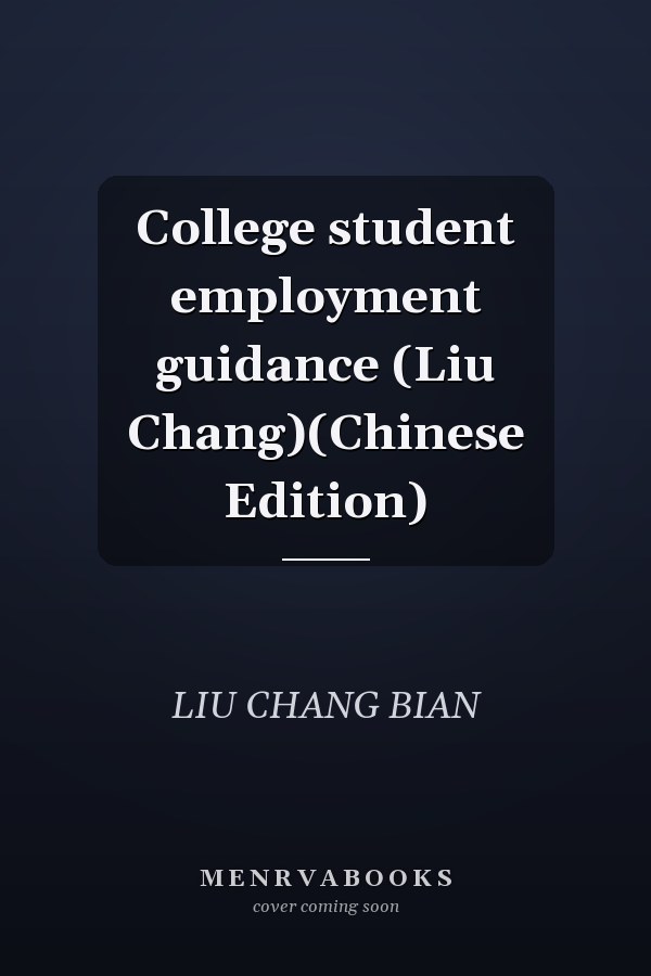 College student employment guidance (Liu Chang)(Chinese Edition)