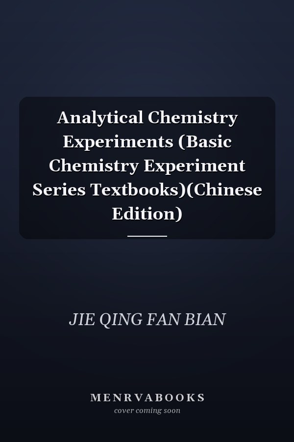 Analytical Chemistry Experiments (Basic Chemistry Experiment Series Textbooks)(Chinese Edition)