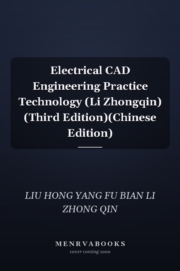Electrical CAD Engineering Practice Technology (Li Zhongqin) (Third Edition)(Chinese Edition)
