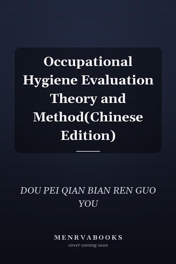 Occupational Hygiene Evaluation Theory and Method(Chinese Edition)