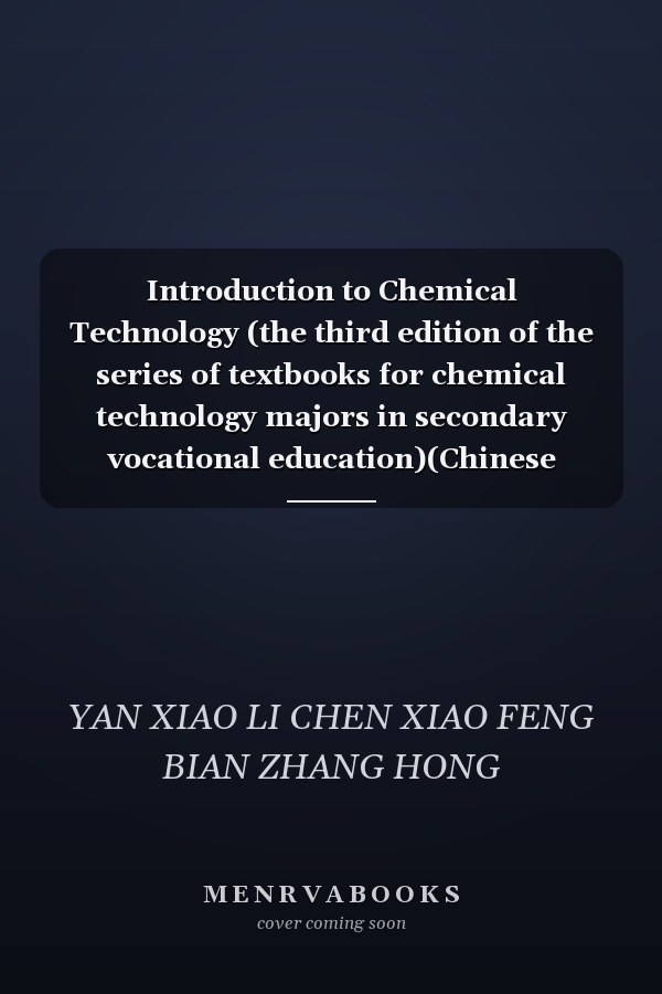 Introduction to Chemical Technology (the third edition of the series of textbooks for chemical technology majors in secondary vocational education)(Chinese Edition)