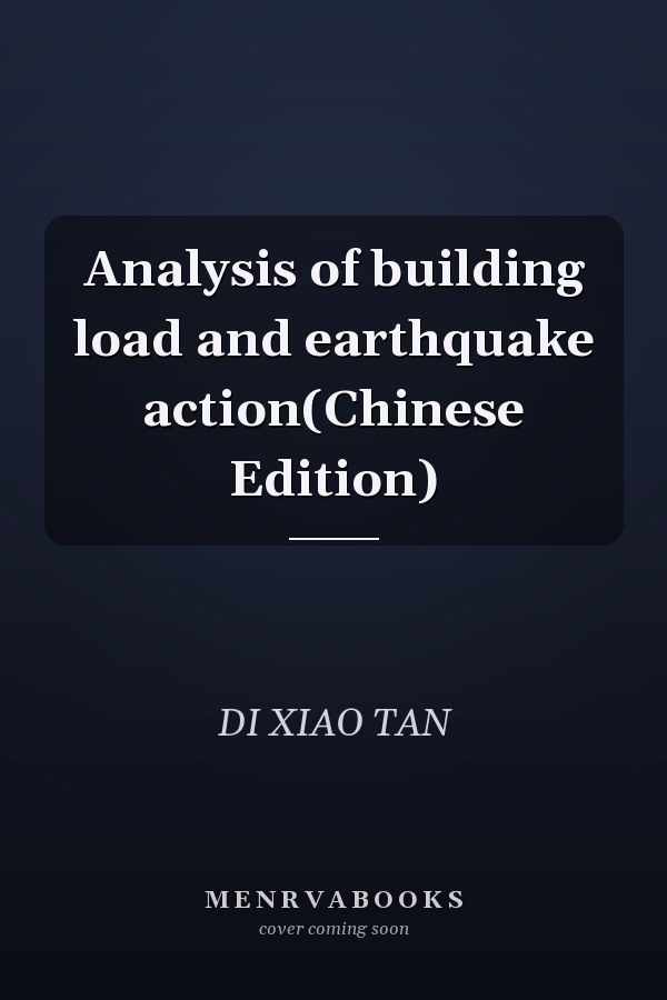 Analysis of building load and earthquake action(Chinese Edition)