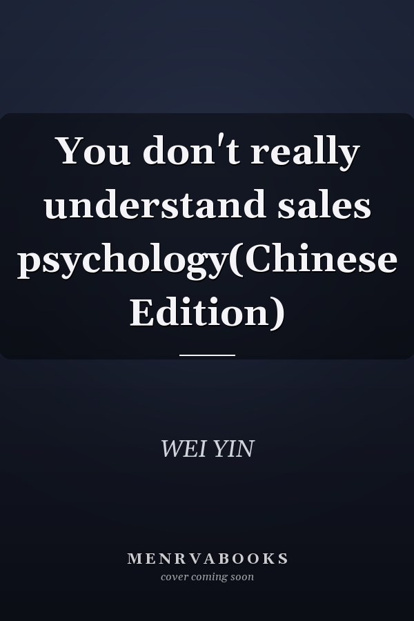 You don't really understand sales psychology(Chinese Edition)