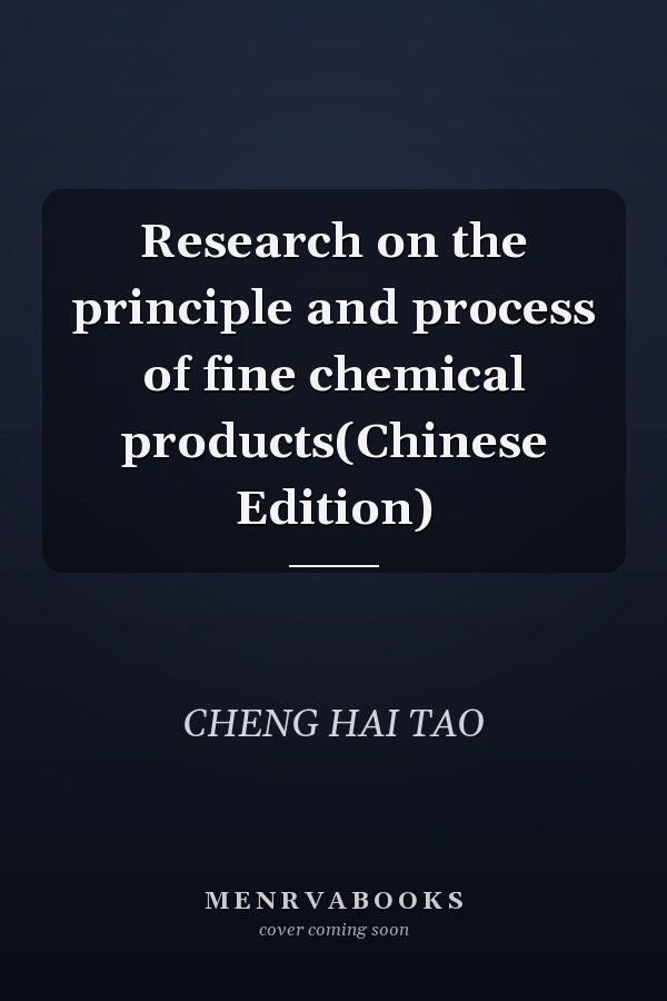 Research on the principle and process of fine chemical products(Chinese Edition)