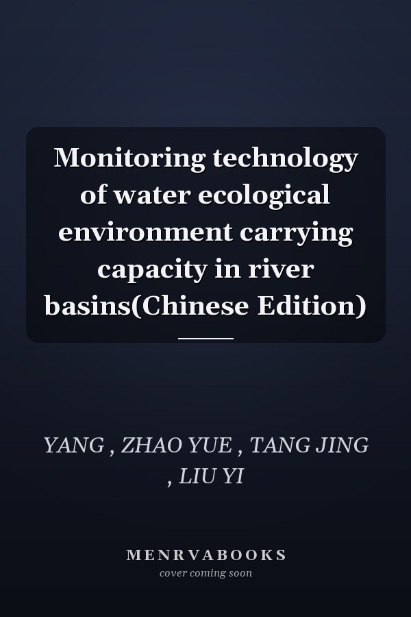 Monitoring technology of water ecological environment carrying capacity in river basins(Chinese Edition)