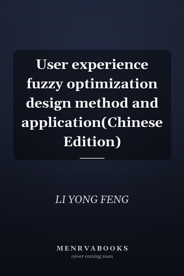 User experience fuzzy optimization design method and application(Chinese Edition)
