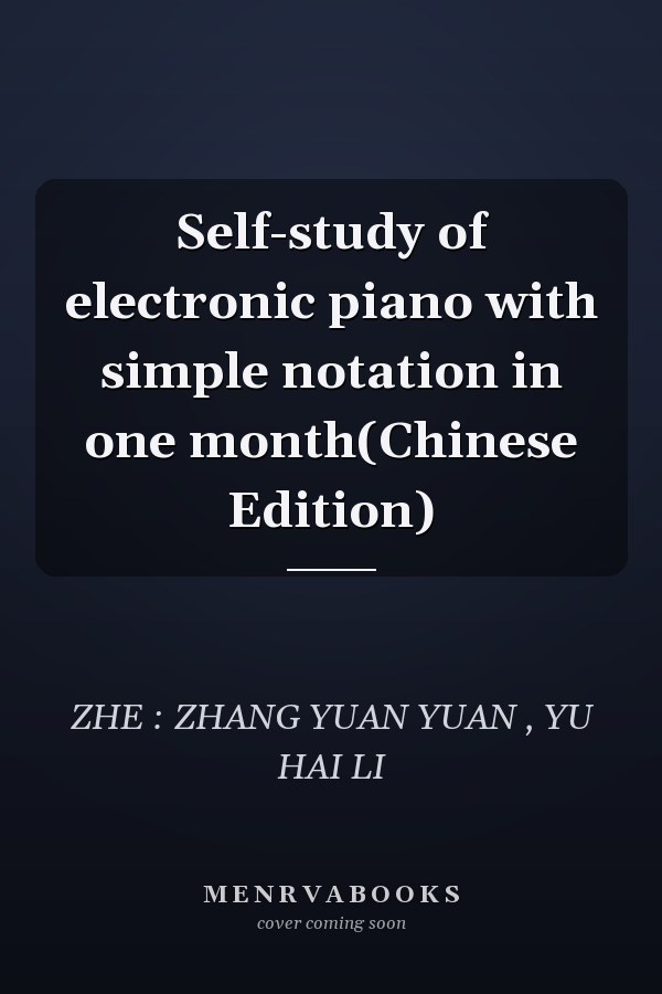 Self-study of electronic piano with simple notation in one month(Chinese Edition)