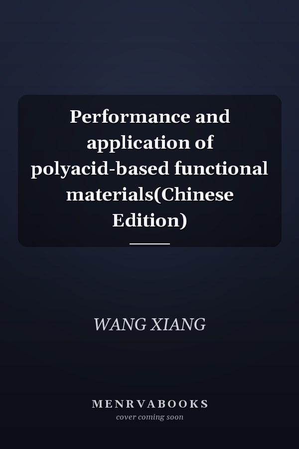 Performance and application of polyacid-based functional materials(Chinese Edition)