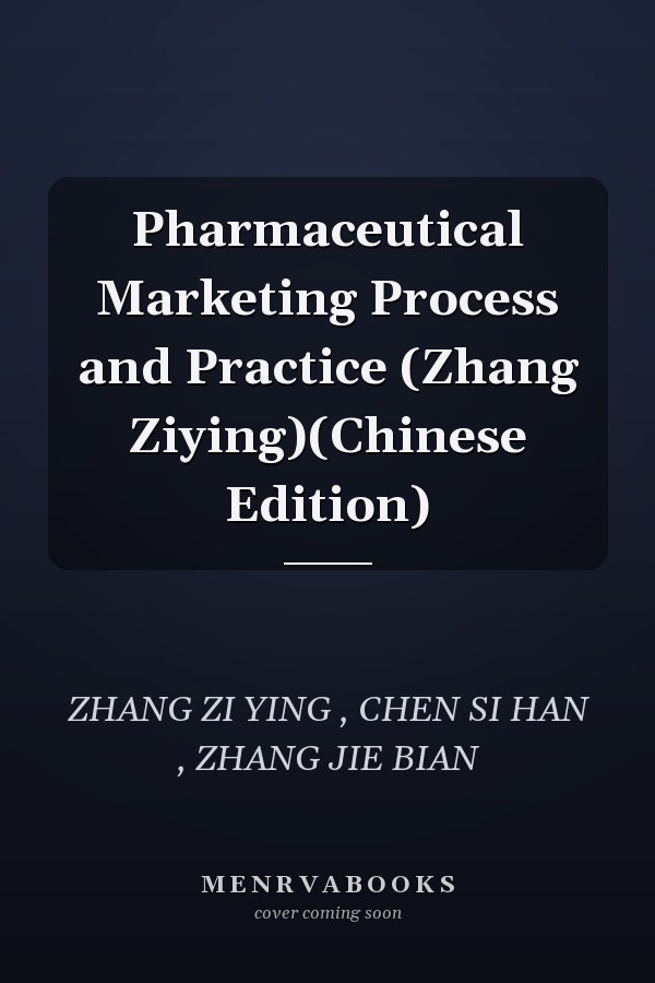 Pharmaceutical Marketing Process and Practice (Zhang Ziying)(Chinese Edition)