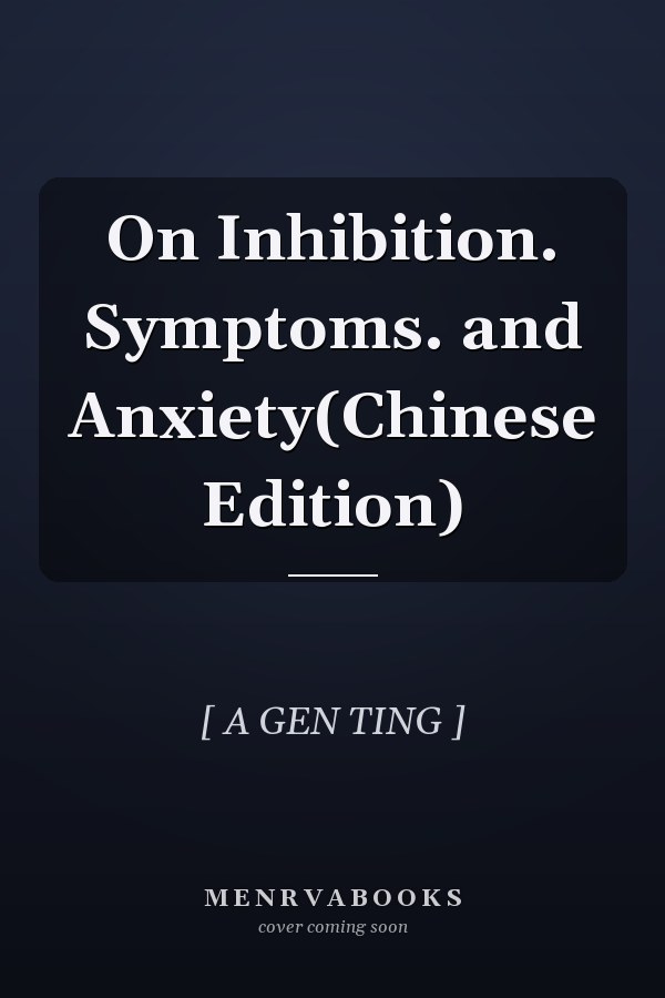 On Inhibition. Symptoms. and Anxiety(Chinese Edition)