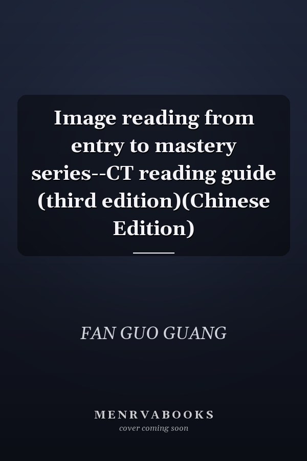 Image reading from entry to mastery series--CT reading guide (third edition)(Chinese Edition)