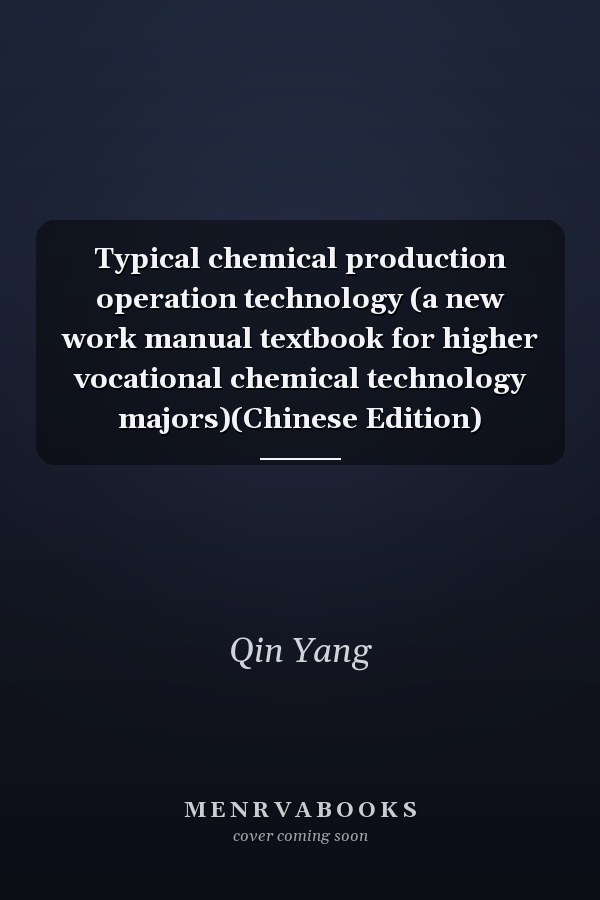 Typical chemical production operation technology (a new work manual textbook for higher vocational chemical technology majors)(Chinese Edition)