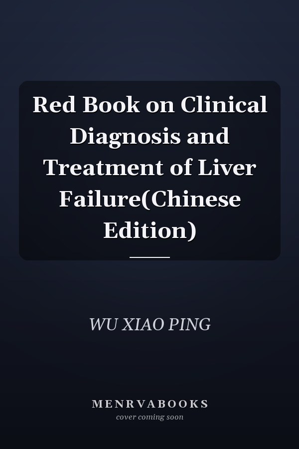Red Book on Clinical Diagnosis and Treatment of Liver Failure(Chinese Edition)