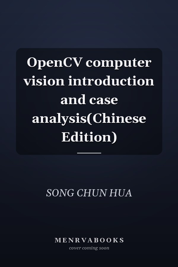 OpenCV computer vision introduction and case analysis(Chinese Edition)