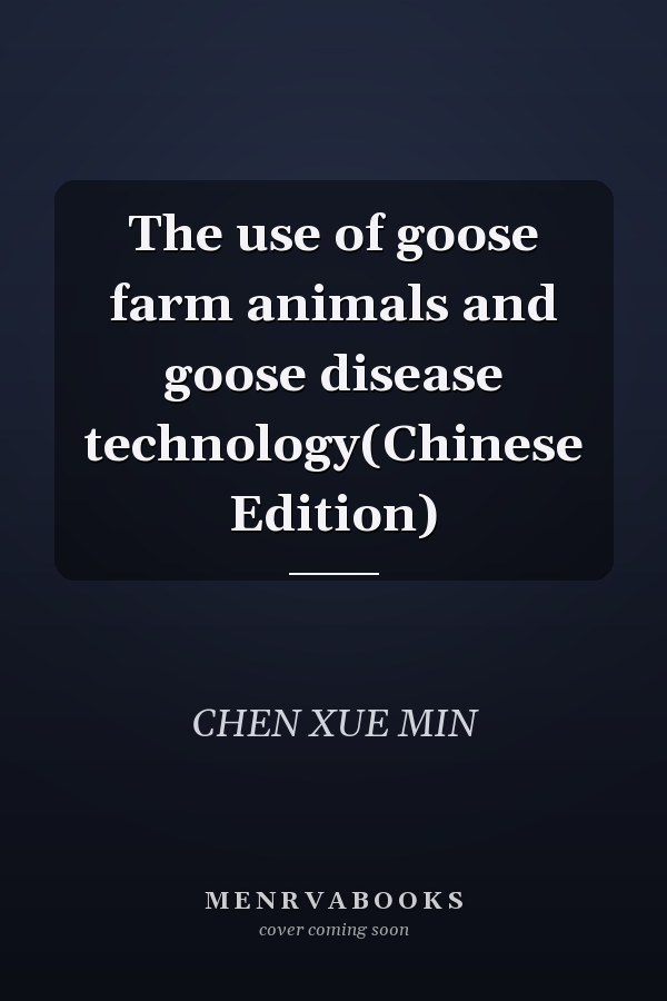 The use of goose farm animals and goose disease technology(Chinese Edition)