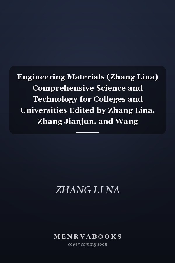 Engineering Materials (Zhang Lina) Comprehensive Science and Technology for Colleges and Universities Edited by Zhang Lina. Zhang Jianjun. and Wang Hong(Chinese Edition)