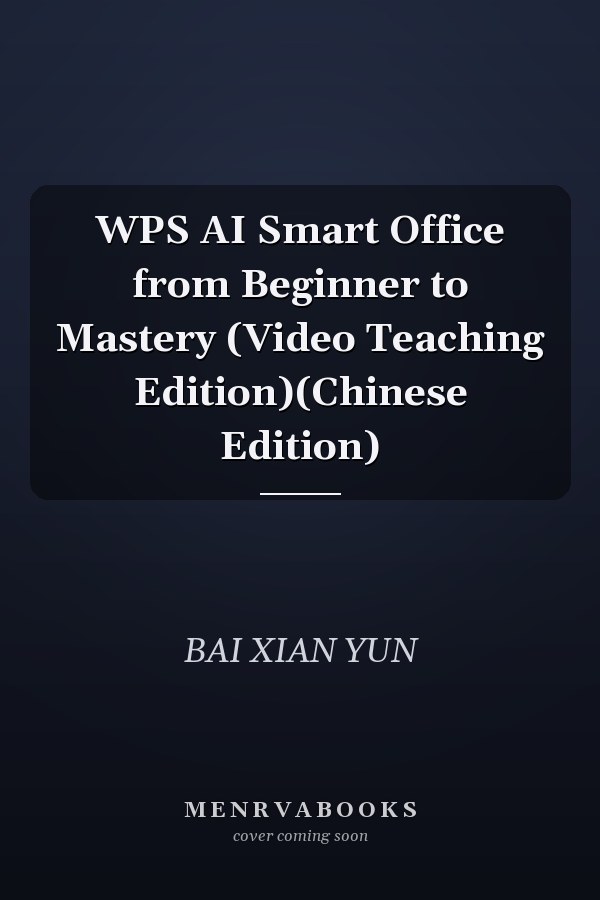 WPS AI Smart Office from Beginner to Mastery (Video Teaching Edition)(Chinese Edition)