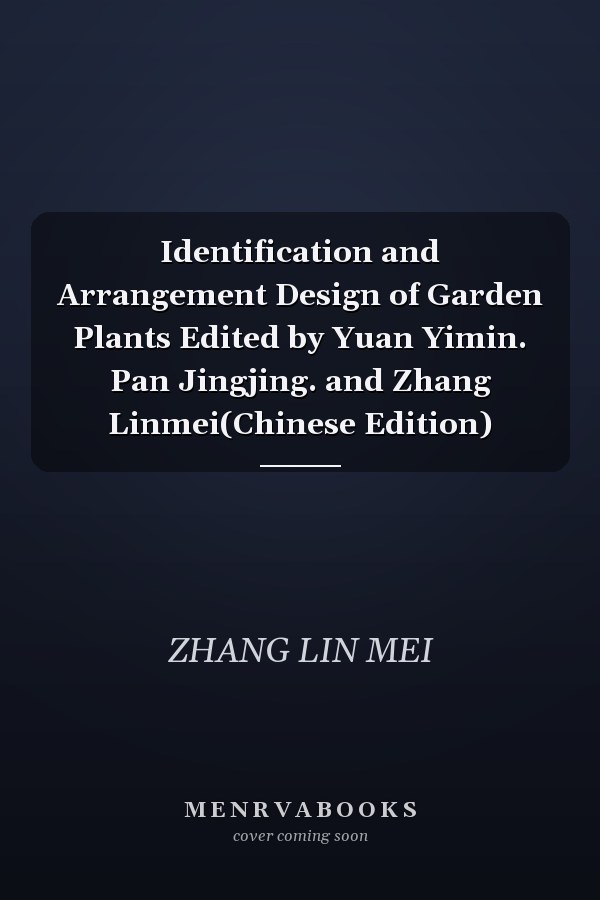 Identification and Arrangement Design of Garden Plants Edited by Yuan Yimin. Pan Jingjing. and Zhang Linmei(Chinese Edition)