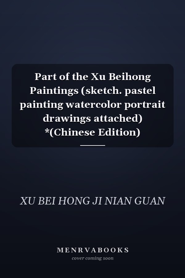 Part of the Xu Beihong Paintings (sketch. pastel painting watercolor portrait drawings attached) *(Chinese Edition)