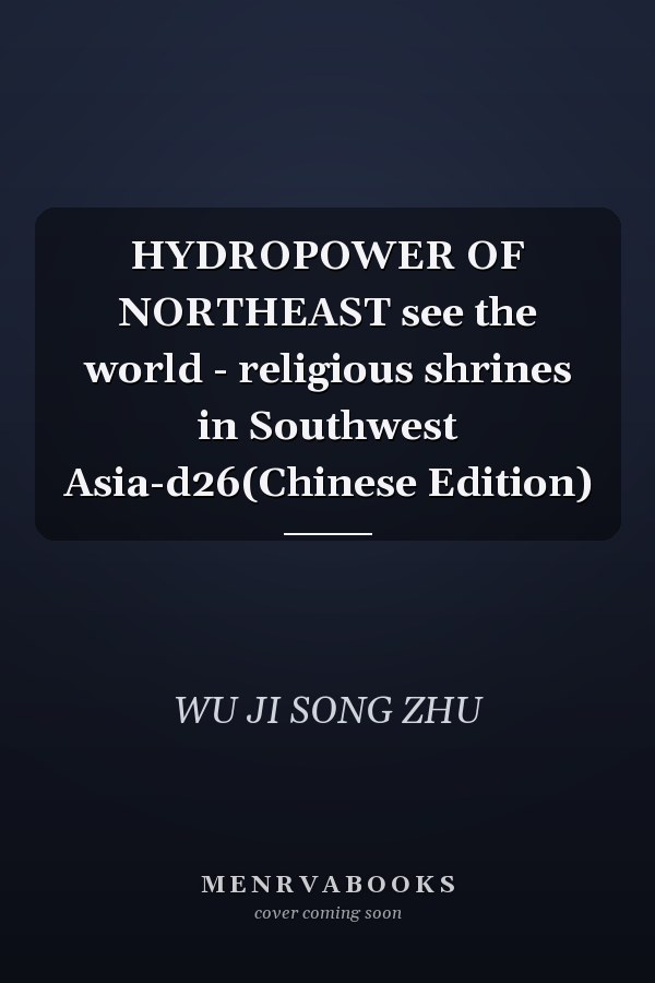 HYDROPOWER OF NORTHEAST see the world - religious shrines in Southwest Asia-d26(Chinese Edition)