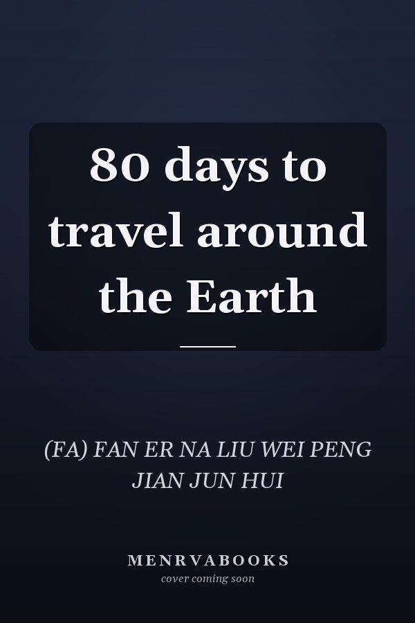 80 days to travel around the Earth