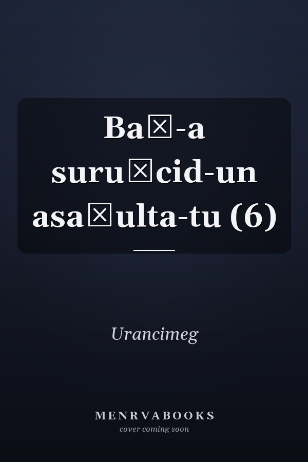Baġ-a suruġcid-un asaġulta-tu (6)