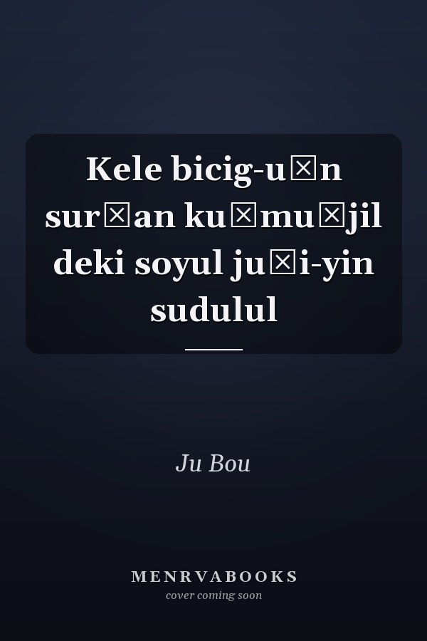 Kele bicig-u̇n surġan ku̇mu̇jil deki soyul ju̇i-yin sudulul