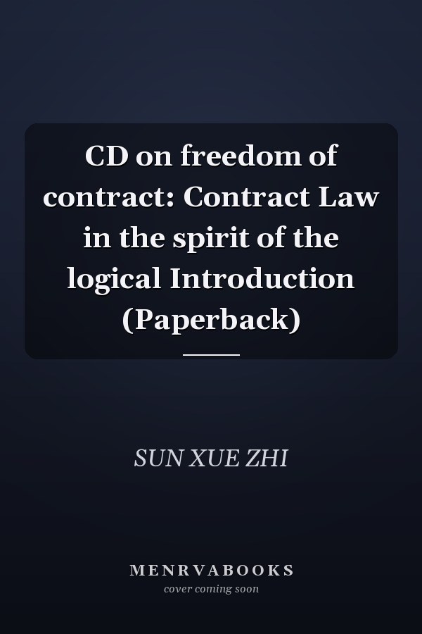 CD on freedom of contract: Contract Law in the spirit of the logical Introduction (Paperback)