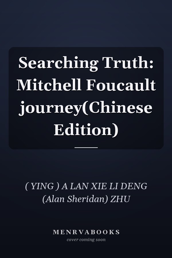 Searching Truth: Mitchell Foucault journey(Chinese Edition)