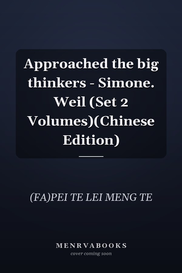Approached the big thinkers - Simone. Weil (Set 2 Volumes)(Chinese Edition)