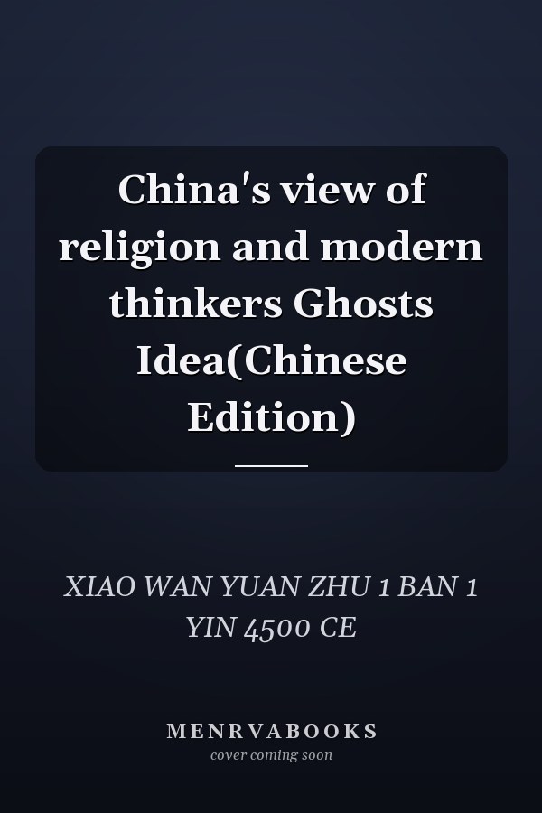 China's view of religion and modern thinkers Ghosts Idea(Chinese Edition)