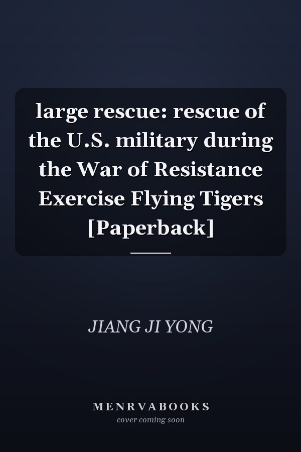 large rescue: rescue of the U.S. military during the War of Resistance Exercise Flying Tigers [Paperback]