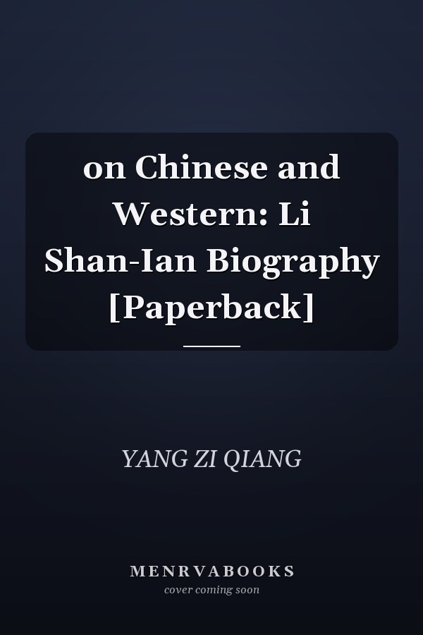 on Chinese and Western: Li Shan-Ian Biography [Paperback]